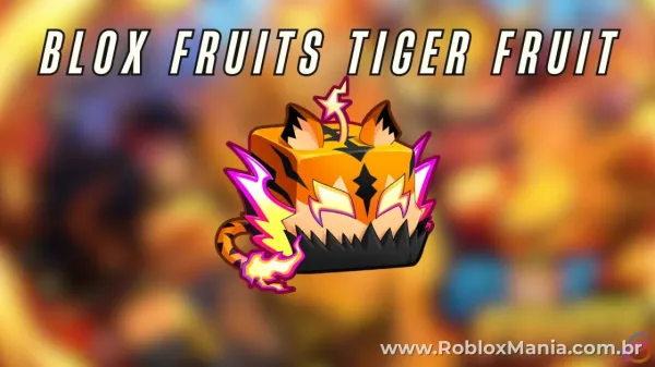 Guia Completo do Tiger Fruit em Blox Fruits: Como Conseguir e Usar