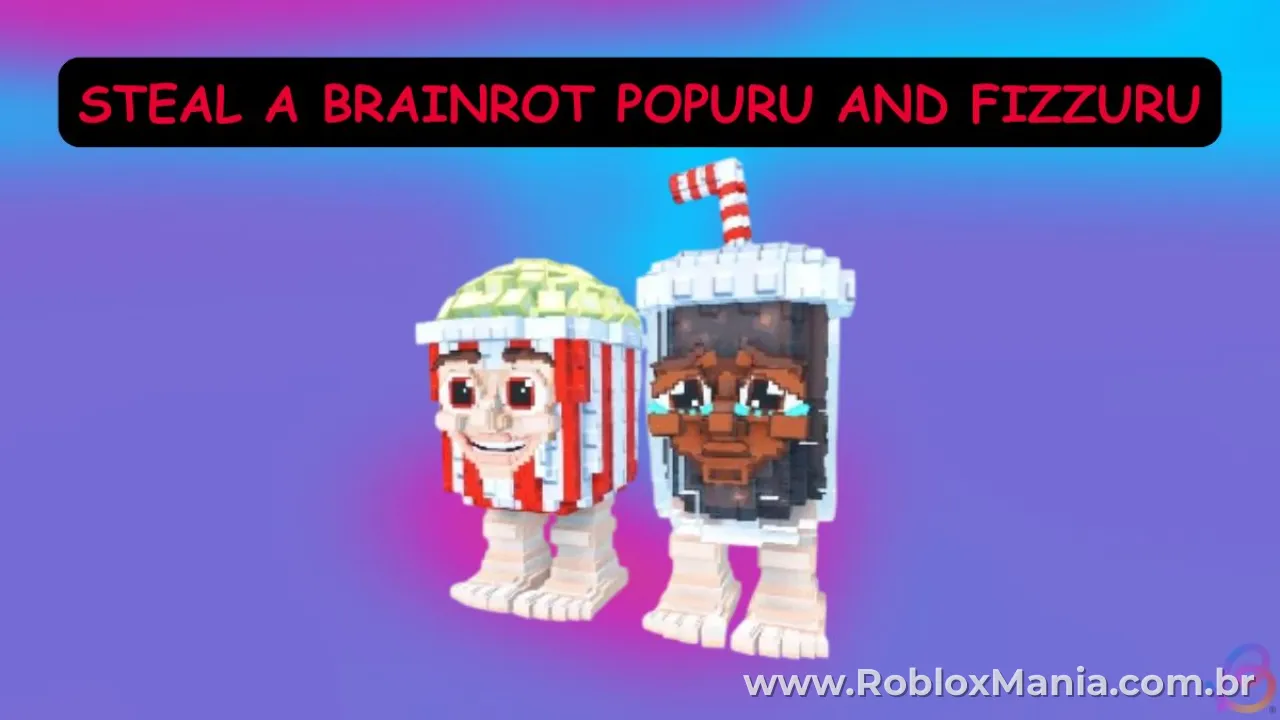 Popuru and Fizzuru: Guia Completo do Brainrot Secreto em Steal a Brainrot